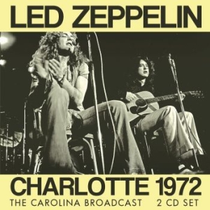 Led Zeppelin - Charlotte 1972 - Live Broadcast (2 in the group CD / Hårdrock at Bengans Skivbutik AB (4210797)