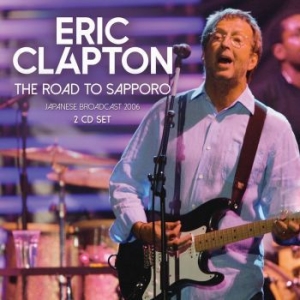 Clapton Eric - Road To Sapporo -  Broadcast (2 Cd) in the group CD / Pop-Rock at Bengans Skivbutik AB (4211144)