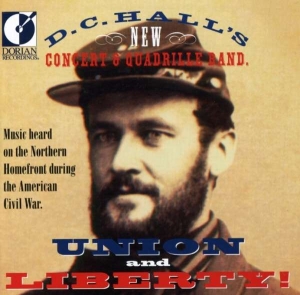 D.C. Hall's New Concert & Quadrille - Union And Liberty! in the group CD / Klassiskt at Bengans Skivbutik AB (4211149)