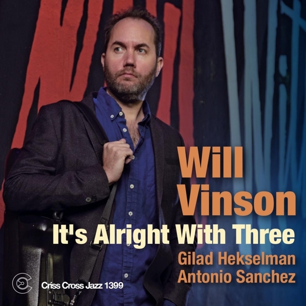 Will Vinson - It's Alright With Three in the group CD / Jazz/Blues at Bengans Skivbutik AB (4212774)