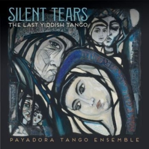 Payadora Tango Ensemble - Silent Tears: The Last Yiddish Tang in the group CD / World Music at Bengans Skivbutik AB (4213700)