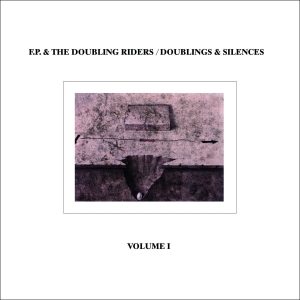 F.P. & The Double Riders - Doublings & Silences, Vol. 1 in the group OTHER / Övrigt /  at Bengans Skivbutik AB (4218508)