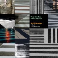 Brad Mehldau - Your Mother Should Know: Brad Mehldau Plays The Beatles in the group CD / Jazz at Bengans Skivbutik AB (4220041)