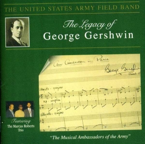 United States Army Field Band - The Legacy Of George Gershwin in the group CD / Klassiskt at Bengans Skivbutik AB (4220666)