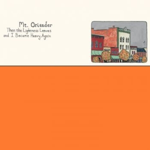 Mt. Oriander - Then The Lightness Leaves And I Bec in the group VINYL / Pop-Rock at Bengans Skivbutik AB (4221274)