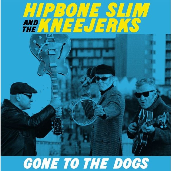 Hipbone Slim & The Kneejerks - Gone To The Dogs in the group VINYL / Pop at Bengans Skivbutik AB (4221892)