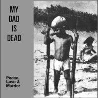 My Dad Is Dead - Peace, Love & Murder in the group VINYL / Pop-Rock at Bengans Skivbutik AB (4221902)