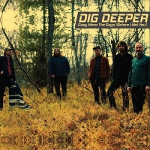 Dig Deeper - Easy Were The Days (Before I Met Yo in the group VINYL / Pop at Bengans Skivbutik AB (4221998)