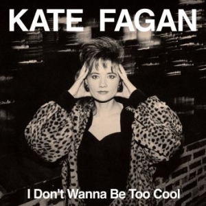 Kate Fagan - I Don't Wanna Be Too Cool (Expanded in the group VINYL / Rock at Bengans Skivbutik AB (4222669)