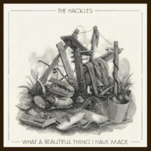 Hackles The - What A Beautiful Thing I Have Made in the group OTHER / Övrigt /  at Bengans Skivbutik AB (4227253)