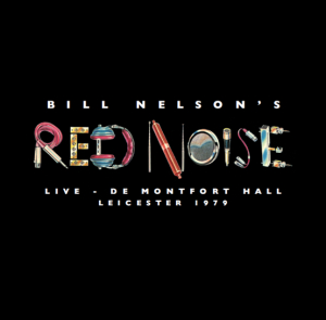 Bill Nelson'S Red Noise - Live At The De Montfort Hall, Leicester 1979 in the group OUR PICKS / Record Store Day / RSD-Sale / RSD50% at Bengans Skivbutik AB (4229429)