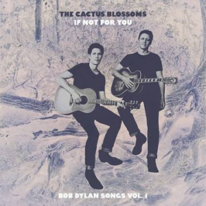 Cactus Blossoms The - If Not For You (Bob Dylan Songs Vol in the group VINYL / Pop-Rock at Bengans Skivbutik AB (4229435)