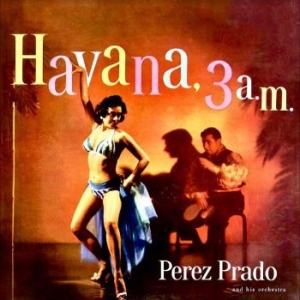 Prado Perez - Havana, 3 A.M. (Red Opaque Vinyl) in the group OUR PICKS / Record Store Day / RSD2023 at Bengans Skivbutik AB (4229483)