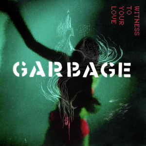 Garbage - Witness To Your Love in the group OUR PICKS / Record Store Day / RSD2023 at Bengans Skivbutik AB (4229607)