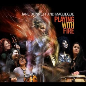 Bunnett Jane And Maqueque - Playing With Fire in the group CD / Jazz/Blues at Bengans Skivbutik AB (4232128)