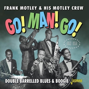 Frank & His Motley Crew Motley - Go! Man! Go! Double Barrelled Blues & Boogie 52-56 in the group CD /  at Bengans Skivbutik AB (4235987)
