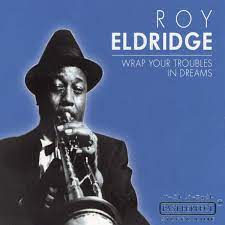 Roy Eldridge - Wrap Your Troubles In Dreams in the group CD / Jazz at Bengans Skivbutik AB (4237547)