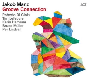 Manz Jakob  Di Gioia Roberto Ha - Groove Connection in the group CD / Jazz at Bengans Skivbutik AB (4240978)