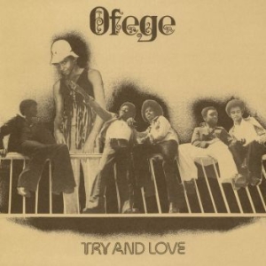 Ofege - Try And Love in the group VINYL / Worldmusic/ Folkmusik at Bengans Skivbutik AB (4241183)