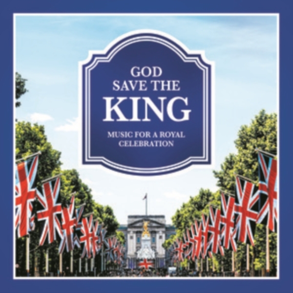 Various - God Save The King - Music For A Royal Celebration in the group CD / Klassiskt,Övrigt at Bengans Skivbutik AB (4242673)