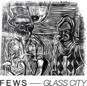 Fews - Glass City in the group Minishops / Welfare Sounds & Records at Bengans Skivbutik AB (4242988)