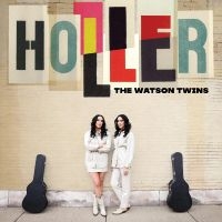 Watson Twins The - Holler in the group VINYL / Country at Bengans Skivbutik AB (4244903)