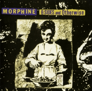 Morphine - B-Sides And Otherwise in the group CD / Pop-Rock at Bengans Skivbutik AB (4248798)