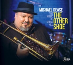 Michael Dease - The Other Shoe: The Music Of Gregg Hill in the group CD / Jazz at Bengans Skivbutik AB (4249651)