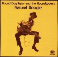 Hound Dog Taylor - Natural Boogie in the group CD / Blues,Jazz at Bengans Skivbutik AB (4250847)