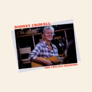 Rodney Crowell - Chicago Sessions in the group VINYL / Country at Bengans Skivbutik AB (4250861)