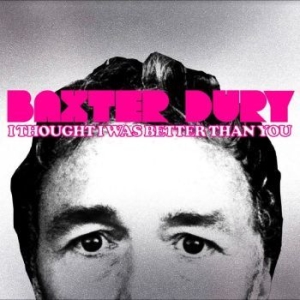 Dury Baxter - I Thought I Was Better Than You in the group CD / Hårdrock/ Heavy metal at Bengans Skivbutik AB (4254179)