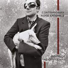 Contemporary Noise Ensemble - Pig Inside The Gentleman (Clear Vin in the group VINYL / Jazz at Bengans Skivbutik AB (4254351)