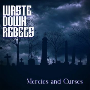 Waste Down Rebels - Mercies And Curses in the group CD / Hårdrock at Bengans Skivbutik AB (4255510)