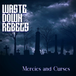 Waste Down Rebels - Mercies And Curses in the group CD / Hårdrock at Bengans Skivbutik AB (4255510)