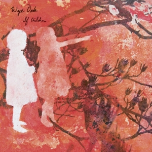 Wye Oak - If Children (reissue) (RSD 2022 Red in the group OUR PICKS / Record Store Day / RSD2022 at Bengans Skivbutik AB (4256588)