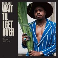 Durand Jones - Wait Til I Get Over in the group VINYL / Pop-Rock at Bengans Skivbutik AB (4258476)