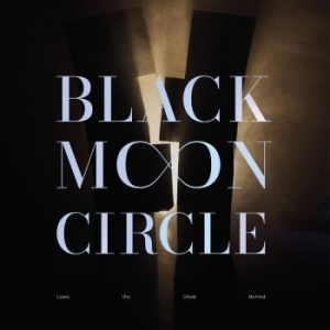 Black Moon Circle - Leave The Ghost Behind in the group VINYL / Pop at Bengans Skivbutik AB (4259871)