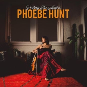 Hunt Phoebe - Nothing Else Matters in the group CD / World Music at Bengans Skivbutik AB (4261104)