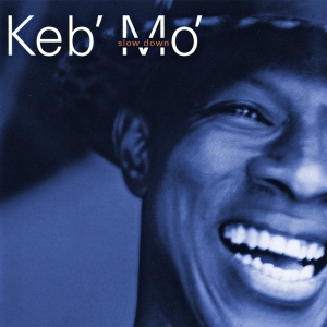 Keb' Mo' - Slow Down in the group Minishops / Taj Mahal at Bengans Skivbutik AB (4261697)
