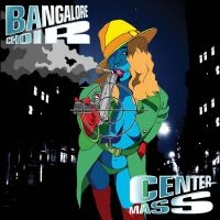 Bangalore Choir - Center Mass 2Cd Edition in the group MUSIK / Dual Disc / Pop-Rock at Bengans Skivbutik AB (4264717)