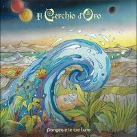 Il Cerchio D'oro - Pangea E Le Tre Lune in the group CD / Pop-Rock at Bengans Skivbutik AB (4265160)