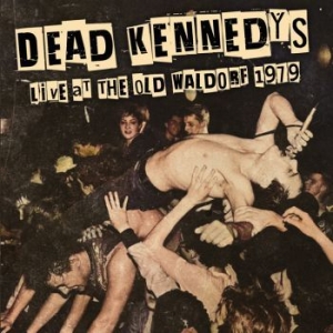 Dead Kennedys - Live At The Old Waldorf 1979 in the group Minishops / Dead Kennedys at Bengans Skivbutik AB (4265819)
