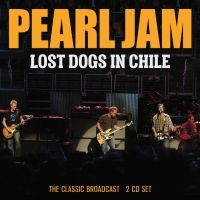 Pearl Jam - Lost Dogs In Chile - Fm Broadcast ( in the group CD / Hårdrock,Pop-Rock at Bengans Skivbutik AB (4275227)