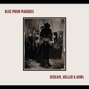 Blue Moon Marquee - Scream, Holler & Howl in the group VINYL / Jazz/Blues at Bengans Skivbutik AB (4275712)