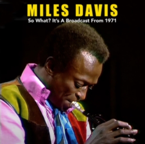 Davis Miles - So What? It?S A Broadcast From 1971 in the group Minishops / Miles Davis at Bengans Skivbutik AB (4276300)