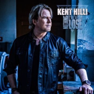 Kent Hilli - Nothing Left To Lose in the group CD / Hårdrock at Bengans Skivbutik AB (4276438)