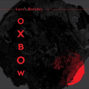 Oxbow - Love's Holiday in the group CD / Pop-Rock at Bengans Skivbutik AB (4277892)