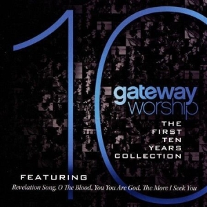 Gateway Worship - The First 10 Years in the group Externt_Lager /  at Bengans Skivbutik AB (4278529)