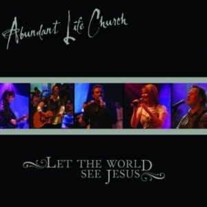Abundant Life Church - Let The World See Jesus in the group Externt_Lager /  at Bengans Skivbutik AB (4278557)