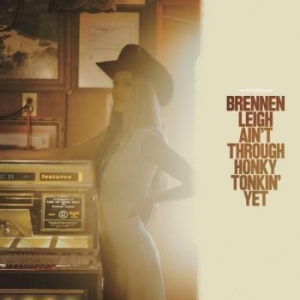 Leigh Brennen - Ain't Through Honky Tonkin' Yet in the group CD / Country at Bengans Skivbutik AB (4280086)